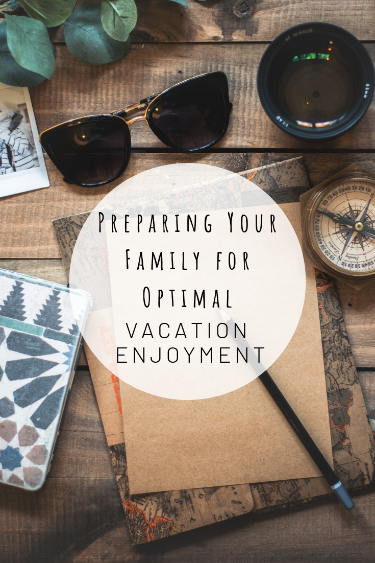 Preparing Your Family for Optimal Vacation Enjoyment (Printable Checklist Included!)