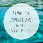 10 Utopian Islands in the South Pacific You Must See